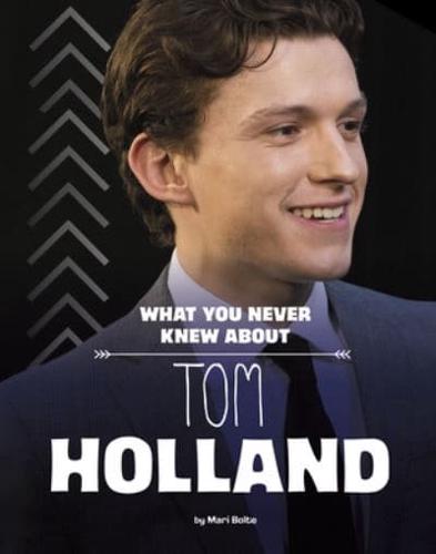 What You Never Knew About Tom Holland