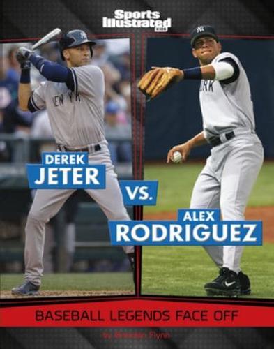 Derek Jeter Vs. Alex Rodriguez