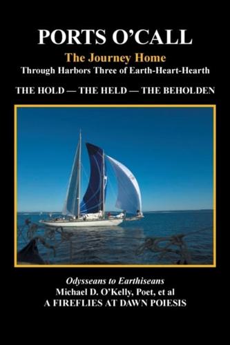 Ports O'Call: The Journey Homethrough Harbors Three of Earth-Heart-Hearth  the Hold   -   the Held   -   the Beholden