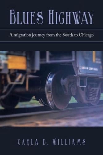 Blues Highway: A Migration Journey from the South to Chicago