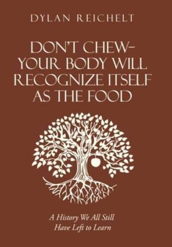 Don't Chew-Your Body Will Recognize Itself as the Food