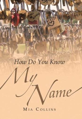 How Do You Know My Name?