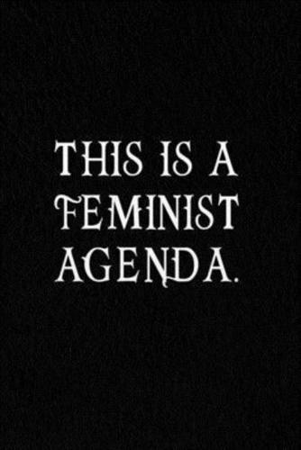 This Is A Feminist Agenda.