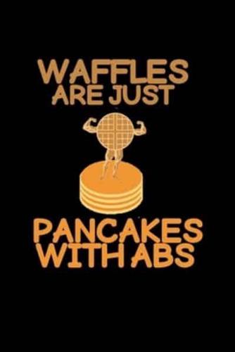 Waffles Are Just Pancakes With Abs