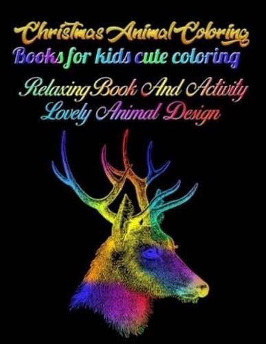 Christmas Animal Coloring Books for Kids Cute Coloring Relaxing Book and Activity Lovely Animal Design