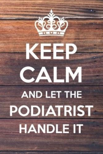 Keep Calm and Let The Podiatrist Handle It