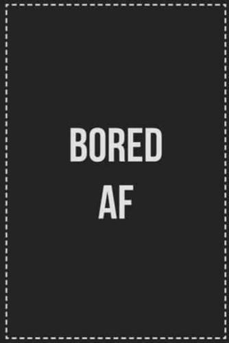 Bored AF