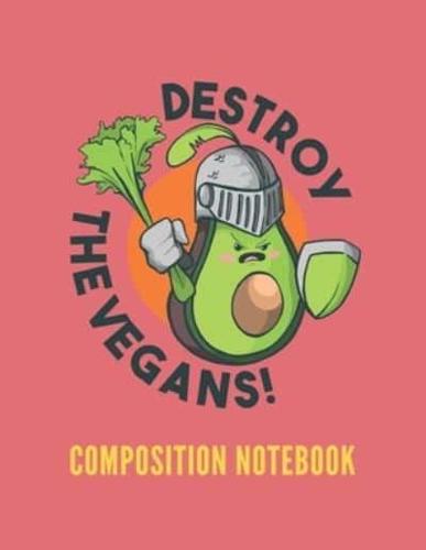 Destroy the Vegans Composition Notebook