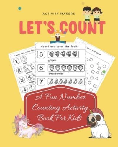 Let's Count - A Fun Number Counting Activity Book For Kids