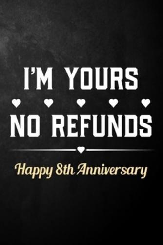 I'm Yours No Refunds Happy 8th Anniversary