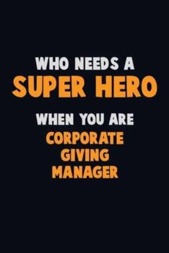 Who Need A SUPER HERO, When You Are Corporate Giving Manager