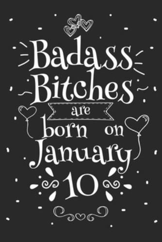 Badass Bitches Are Born On January 10