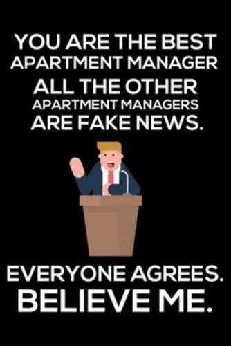 You Are The Best Apartment Manager All The Other Apartment Managers Are Fake News. Everyone Agrees. Believe Me.