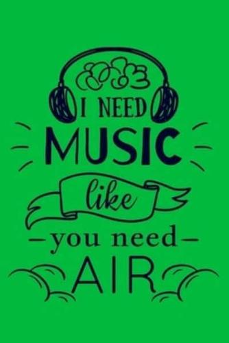 I Need Music Like You Need Air