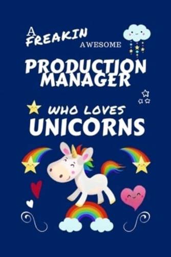 A Freakin Awesome Production Manager Who Loves Unicorns