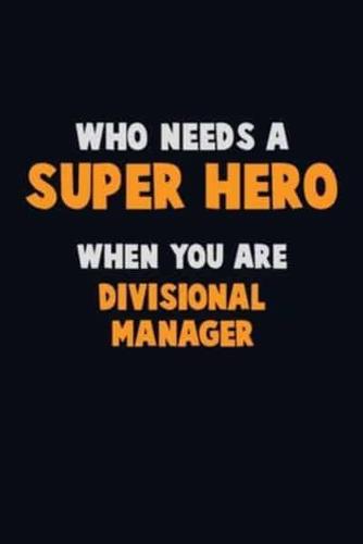 Who Need A SUPER HERO, When You Are Divisional Manager