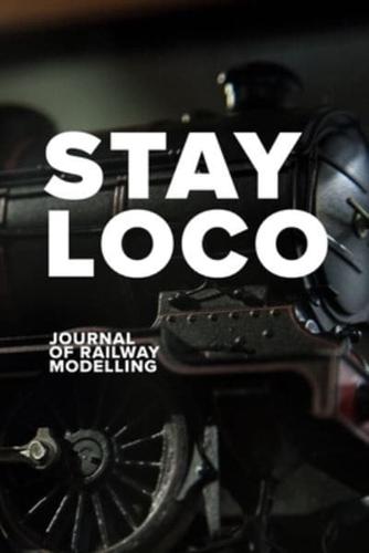 Stay Loco - Journal Of Railway Modelling