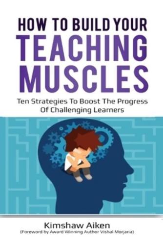 How to Build Your Teaching Muscles