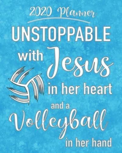 2020 Planner - Unstoppable With Jesus In Her Heart And A Volleyball In Her Hand
