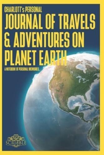 CHARLOTT's Personal Journal of Travels & Adventures on Planet Earth - A Notebook of Personal Memories