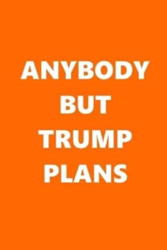 2020 Daily Planner Anybody But Trump Plans Text Orange White 388 Pages