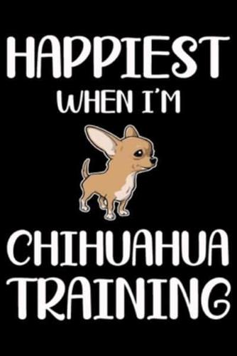 Happiest When I'm Chihuahua Training