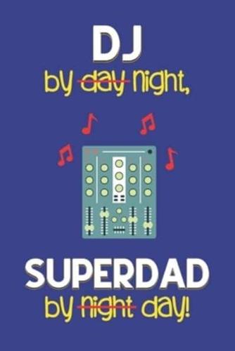 DJ by Night, Superdad by Day!