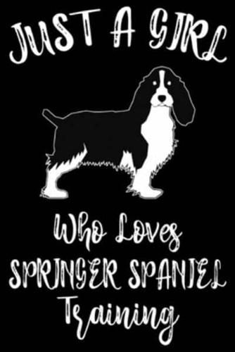 Just A Girl Who Loves Springer Spaniel Training