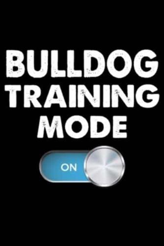 Bulldog Training Mode On