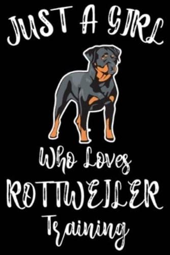 Just A Girl Who Loves Rottweiler Training