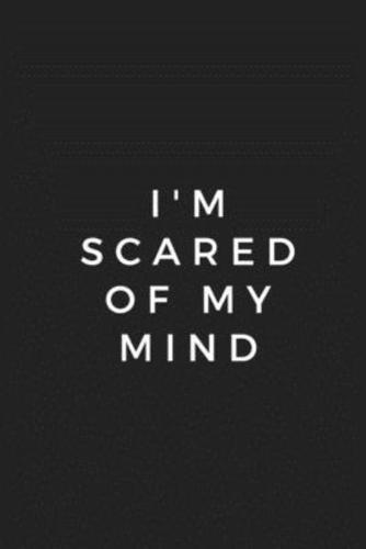 I'm Scared Of My Mind Notebook 6X9, Best Blank Lined Journal, Stylish Diary