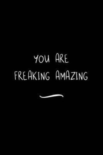 You Are Freaking Amazing