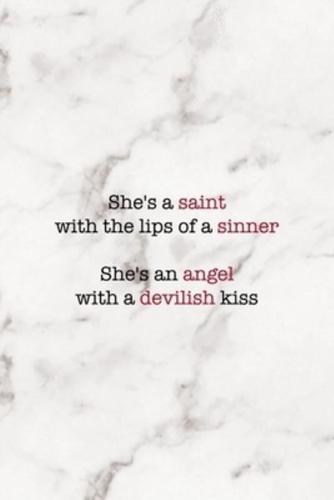 She's A Saint With The Lips Of A Sinner She's An Angel With A Devilish Kiss