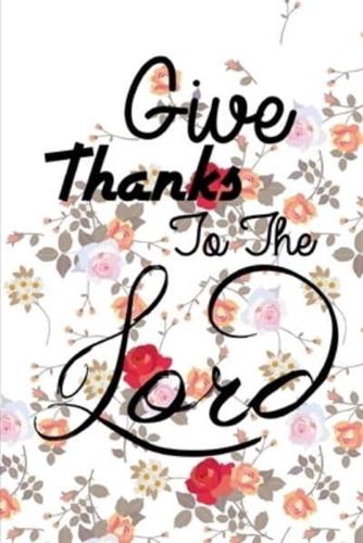 Give Thanks to The Lord
