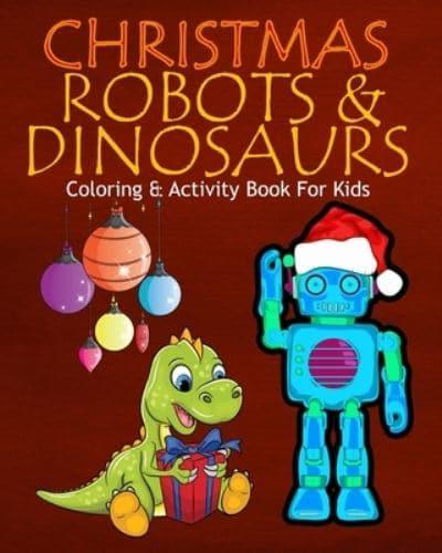 Christmas Robots & Dinosaurs Coloring & Activity Book For Kids