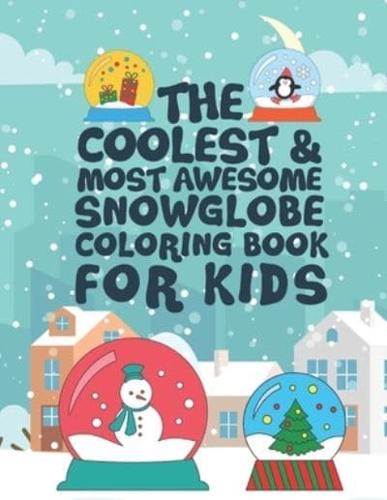 The Coolest Most Awesome Snowglobe Coloring Book For Kids