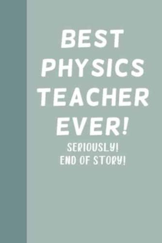 Best Physics Teacher Ever! Seriously! End of Story!