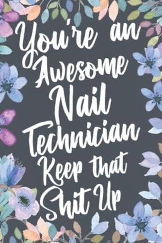 You're An Awesome Nail Technician Keep That Shit Up