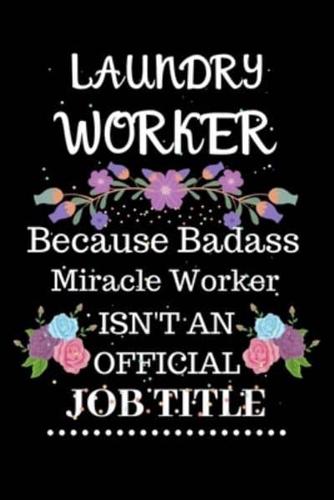 Laundry Worker Because Badass Miracle Worker Isn't an Official Job Title