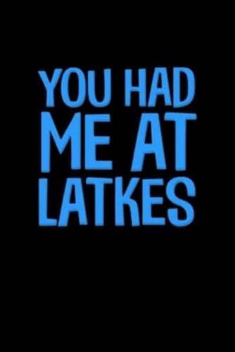 You Had Me At Latkes