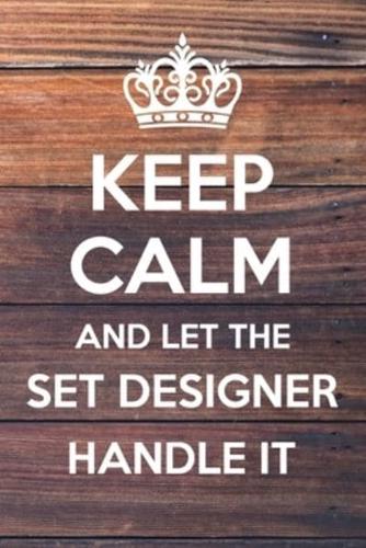 Keep Calm and Let The Set Designer Handle It