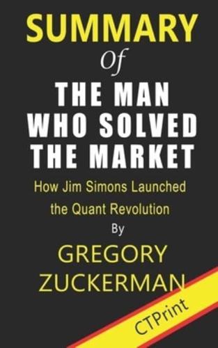 Summary of The Man Who Solved the Market By Gregory Zuckerman - How Jim Simons Launched the Quant Revolution