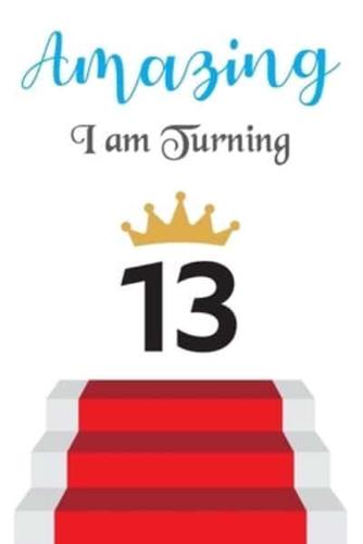 Amazing!!!! I Am Turning 13