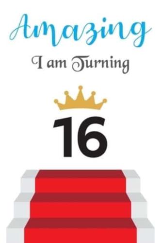 Amazing!!!! I Am Turning 16