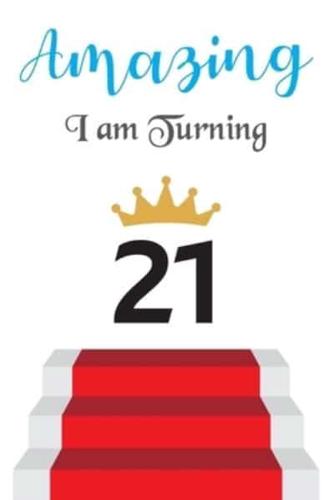 Amazing!!!! I Am Turning 21