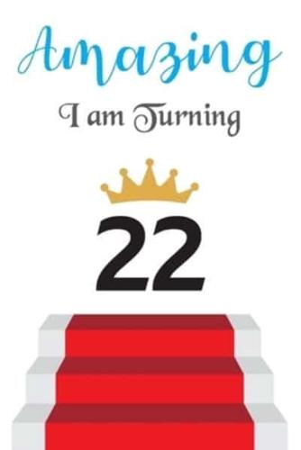 Amazing!!!! I Am Turning 22