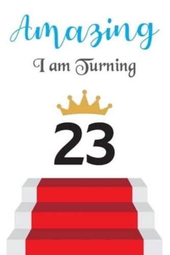 Amazing!!!! I Am Turning 23