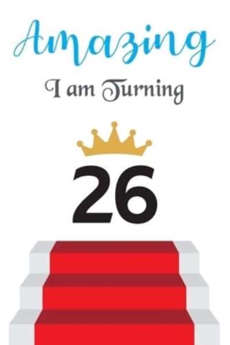 Amazing!!!! I Am Turning 26