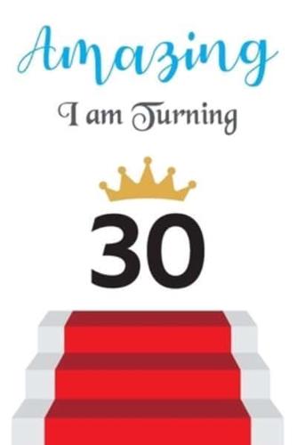 Amazing!!!! I Am Turning 30