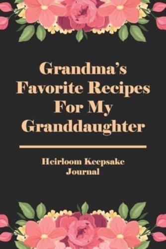Grandma's Favorite Recipes For My Granddaughter Heirloom Keepsake Journal